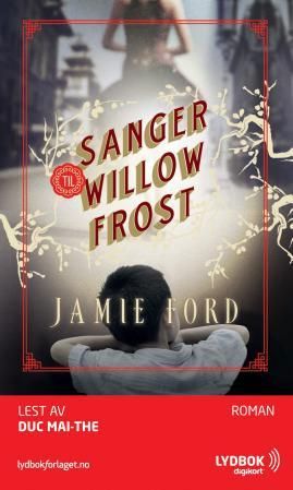 "Sanger til Willow Frost" av Jamie Ford