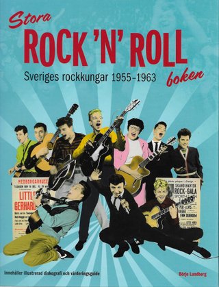 "Stora rock 'n' roll boken Sveriges rockkungar 1955 - 1963" av Börje Lundberg