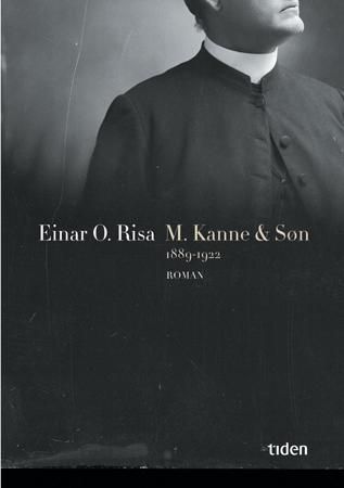 "M. Kanne & søn 1889-1922 : roman" av Einar O. Risa