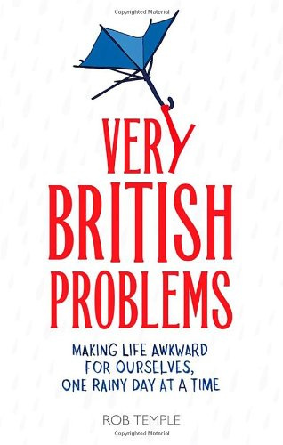 "Very British Problems Making Life Awkward for Ourselves, One Rainy Day at a Time" av Rob Temple