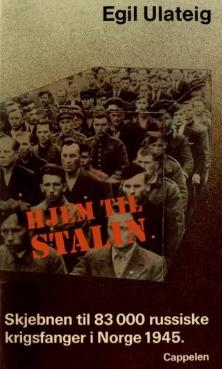 Hjem til Stalin - skjebnen til 83000 russiske krigsfanger i Norge 1945