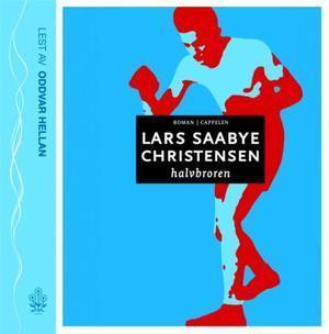 "Halvbroren" av Lars Saabye Christensen