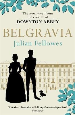 Belgravia - a tale of secrets and scandal set in 1840s London