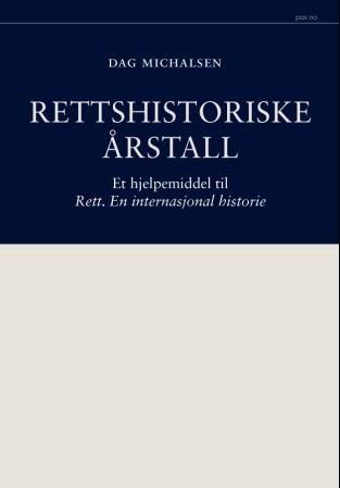 "Rettshistoriske årstall - et hjelpemiddel til Rett. En internasjonal historie" av Dag Michalsen