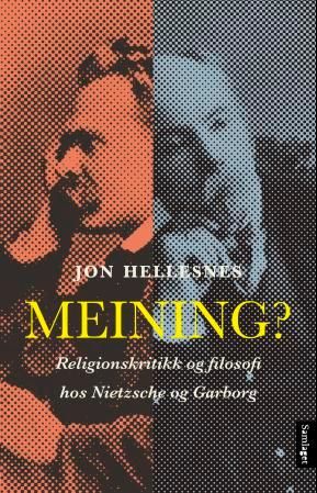 Meining? - religionskritikk og filosofi hos Nietzsche og Garborg