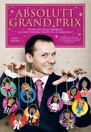 "Absolutt Grand Prix - hvor var Anita Skorgan da hele verden ventet på "Casanova"? : fornøyelige fakta og komisk kuriosa om norsk og internasjonal Melodi grand prix" av Inge Solmo