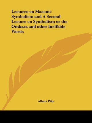 "Lectures on Masonic Symbolism and A Second Lecture on Symbolism or the Omkara and other Ineffable Words by Pike, Albert (1992) Paperback" av Albert Pike