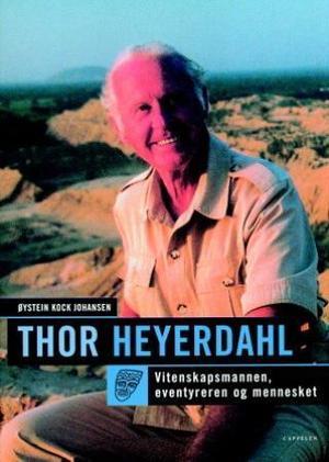 "Thor Heyerdahl - vitenskapsmannen, eventyreren og mennesket" av Øystein Kock Johansen