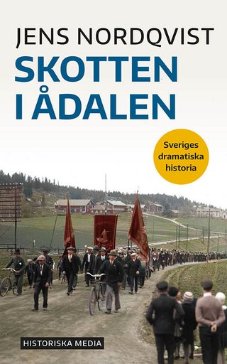 "Skotten i Ådalen Sveriges dramatiska historia" av Jens Nordqvist