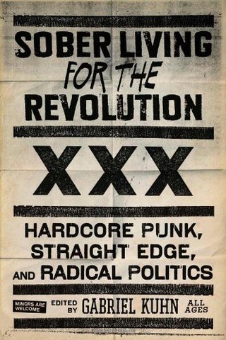 "Sober Living for the Revolution Hardcore Punk, Straight Edge, and Radical Politics" av Gabriel Kuhn