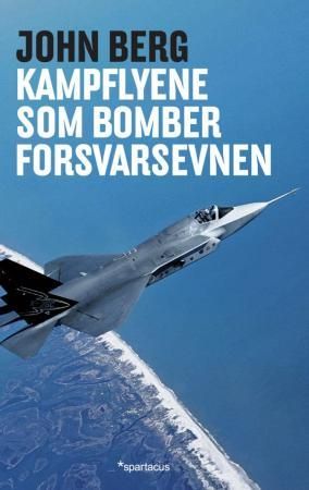 "Kampflyene som bomber forsvarsevnen" av John Berg