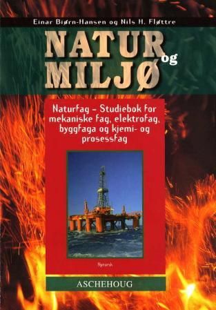 Natur og miljø - naturfag : studiebok for mekaniske fag, elektrofag, byggfaga og kjemi- og prosessfag