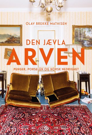 Den jævla arven - penger, porselen og norsk nedrighet