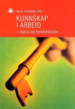 Kunnskap i arbeid - status og fremtidsbilder