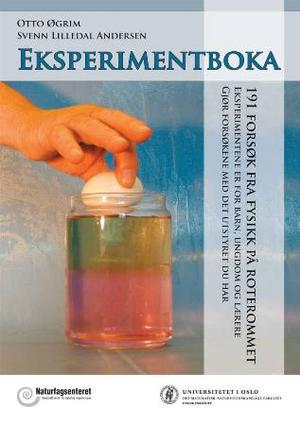 "Eksperimentboka - 191 forsøk fra Fysikk på roterommet" av Otto Øgrim