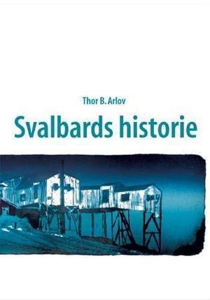 "Svalbards historie" av Thor Bjørn Arlov