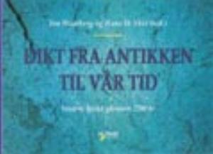 "Dikt fra antikken til vår tid - Vestens lyrikk gjennom 2700 år" av Jon Haarberg