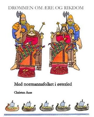 Drømmen om ære og rikdom - med normannafolket i østerled