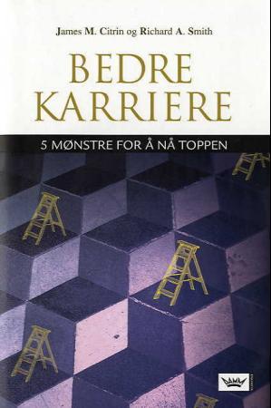 "Bedre karriere - fem mønstre for å nå toppen" av James M. Citrin