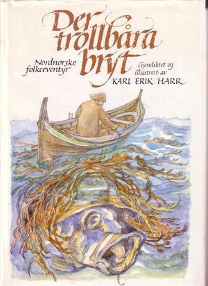 "Der trollbåra bryt - nordnorske folkeeventyr" av Karl Erik Harr