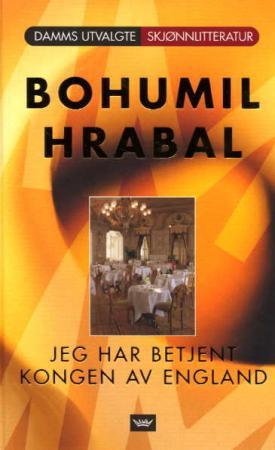 "Jeg har betjent kongen av England" av Bohumil Hrabal