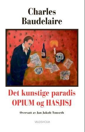 Det kunstige paradis - opium og hasjisj