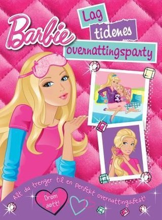 Barbie - lag tidenes overnattingsparty : alt du trenger til en perfekt overnattingsfest!