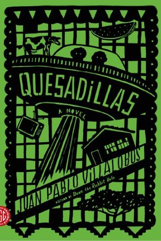 "Quesadillas A Novel" av Juan Pablo Villalobos