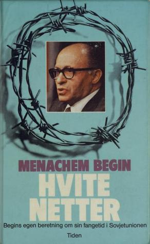 "Hvite netter en sovjetfange forteller" av Menachem Begin