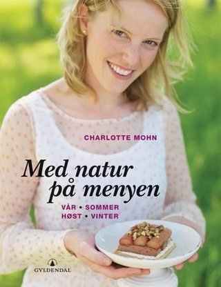 Med natur på menyen - vår, sommer, høst, vinter