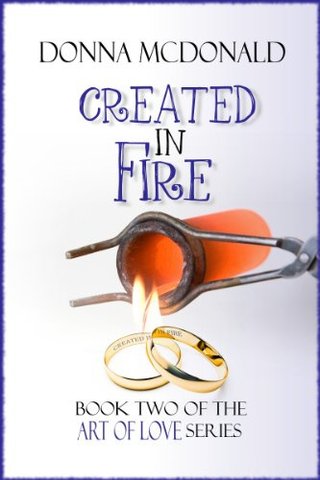 Created In Fire (Art of Love Series)