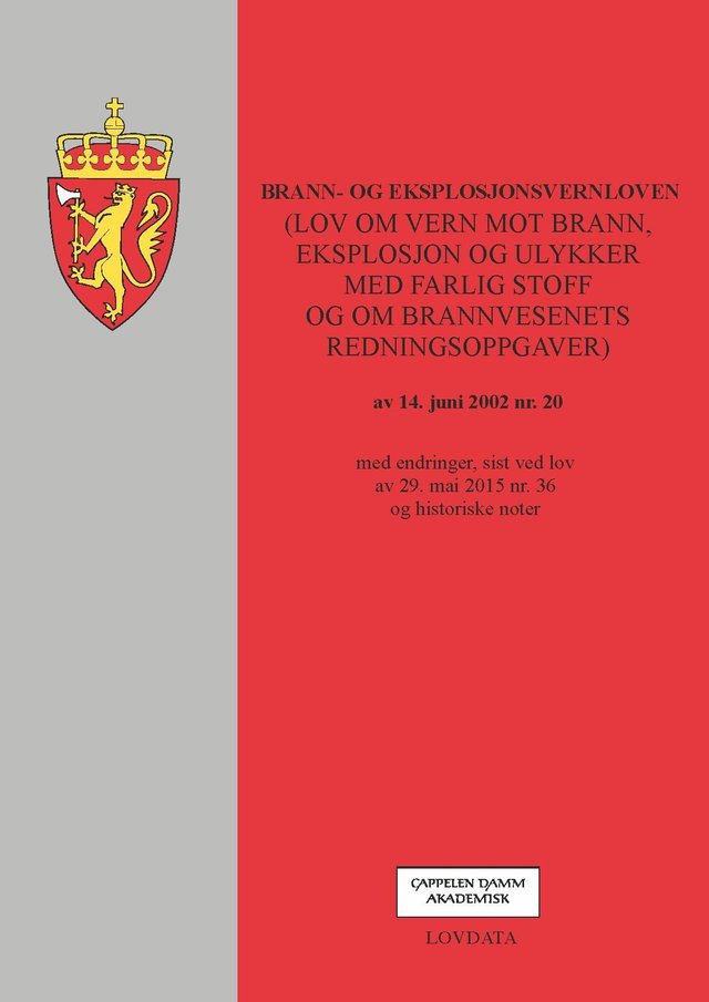 "Brann- og eksplosjonsvernloven - (lov om vern mot brann, eksplosjon og ulykker med farlig stoff og om brannvesenets redningsoppgaver) : med endringer, sist ved lov av 29. mai 2015 nr. 36 og historiske noter" av Norge