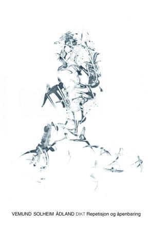 "Repetisjon og åpenbaring dikt" av Vemund Solheim Ådland