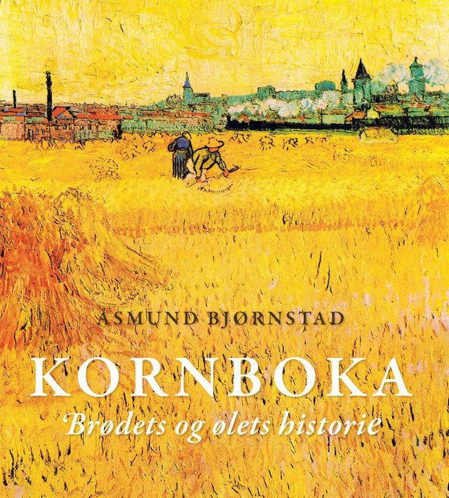 "Kornboka - brødets og ølets historie" av Åsmund Bjørnstad