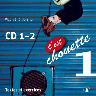 C'est chouette 1 - textes et exercices : CD 1-2