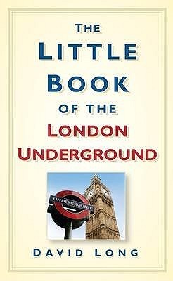 "The Little Book Of The London Underground" av David Long
