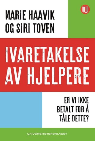 Ivaretakelse av hjelpere - er vi ikke betalt for å tåle dette?