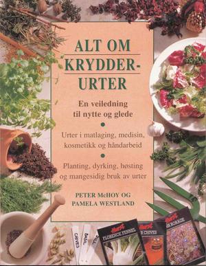 Alt om krydderurter - En veiledning til nytte og glede. Originalens tittel: The Herb Bible