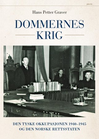 Dommernes krig - den tyske okkupasjonen 1940-1945 og den norske rettsstaten