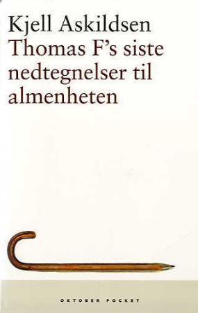 "Thomas F's siste nedtegnelser til almenheten" av Kjell Askildsen