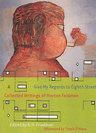 "Give My Regards to Eighth Street Collected Writings of Morton Feldman (Exact Change)" av Morton Feldman