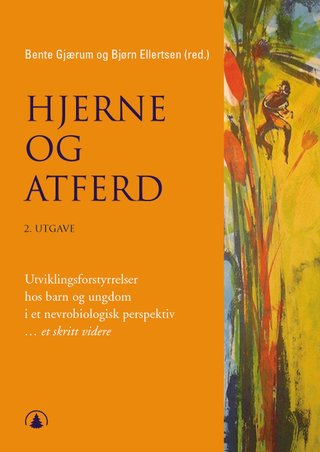 "Hjerne og atferd utviklingsforstyrrelser hos barn og ungdom i et nevrobiologisk perspektiv" av Bente Gjærum