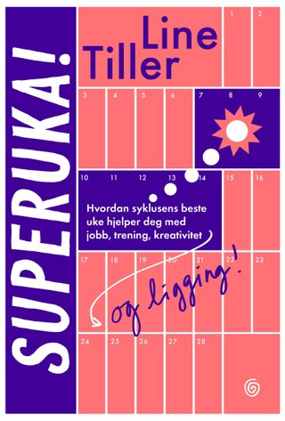 "Superuka! hvordan syklusens beste uke hjelper deg med jobb, trening, kreativitet og ligging!" av Line Tiller