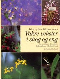 Vakre vekster i skog og eng - form og farge, utbredelse, folketradisjon, medisinsk bruk