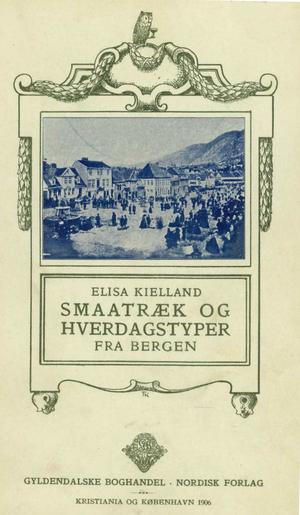 "Smaatraek og hverdagstyper fra Bergen for halvthundrede aar siden (Norwegian Edition)" av Elisa. Kielland