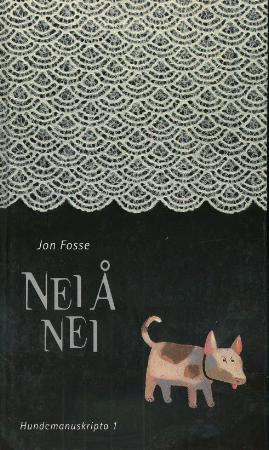 "Nei å nei - hundemanuskripta 1" av Jon Fosse