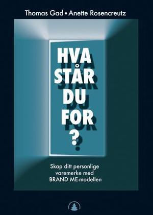 "Hva står du for? - skap ditt personlige varemerke med brand me - modellen" av Thomas Gad
