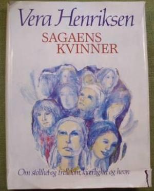 "Sagaens kvinner om stolthet og trelldom, kjærlighet og hevn" av Vera Henriksen