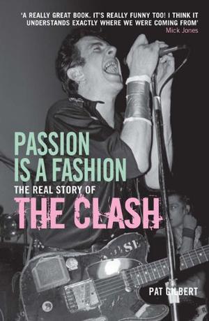 "Passion is a Fashion The Real Story of the Clash" av Pat Gilbert