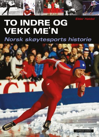 "To indre og vekk me'n - norsk skøytesports historie" av Eldar Høidal
